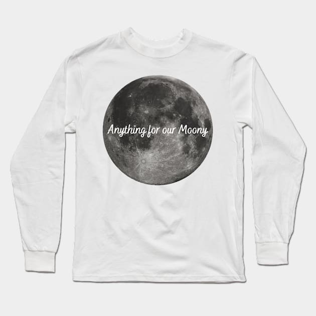 Anything for our Moony Long Sleeve T-Shirt by ThePureAudacity